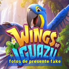 fotos de presente fake